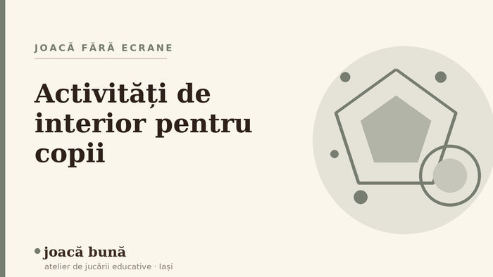 Activități de interior pentru copii pe vreme urâtă — blogul Idei de joacă al brandului joacă bună, atelier din Iași