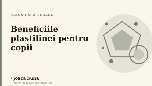 Beneficiile plastilinei pentru copii — blogul Idei de joacă al brandului joacă bună, atelier din Iași