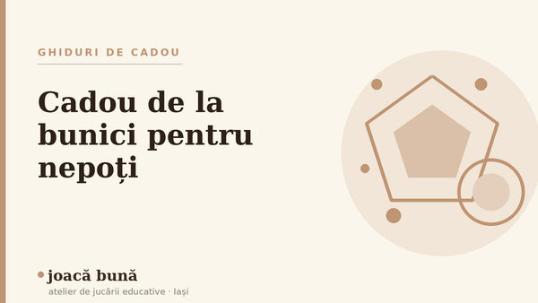 Cadou de la bunici pentru nepoți — blogul Idei de joacă al brandului joacă bună, atelier din Iași