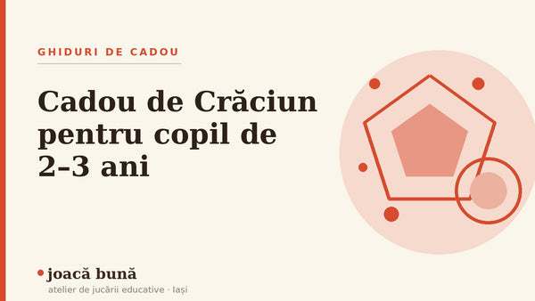 Cadou de Crăciun pentru un copil de 2–3 ani — blogul Idei de joacă al brandului joacă bună, atelier din Iași