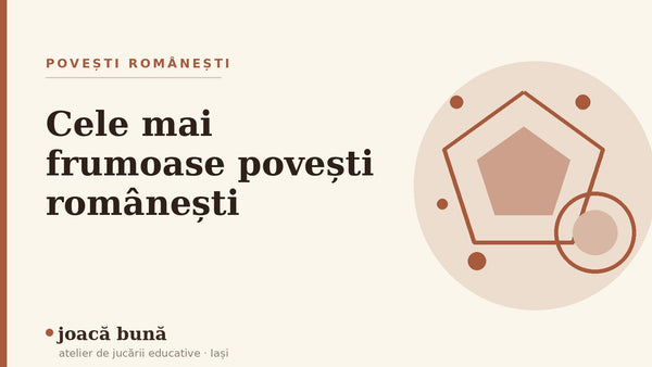 Cele mai frumoase povești românești pentru copii — blogul Idei de joacă al brandului joacă bună, atelier din Iași