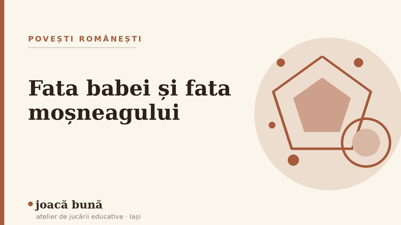 Fata babei și fata moșneagului, poveste și morală — blogul Idei de joacă al brandului joacă bună, atelier din Iași