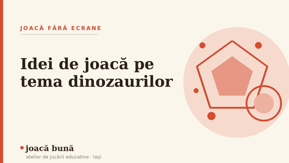 Idei de joacă pe tema dinozaurilor — blogul Idei de joacă al brandului joacă bună, atelier din Iași