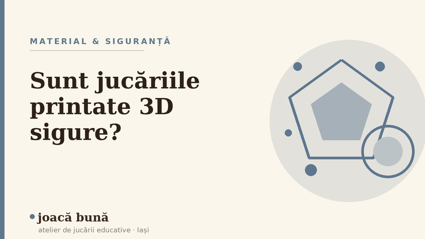Sunt jucăriile printate 3D sigure pentru copii — blogul Idei de joacă al brandului joacă bună, atelier din Iași
