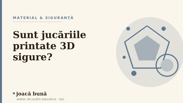 Sunt jucăriile printate 3D sigure pentru copii — blogul Idei de joacă al brandului joacă bună, atelier din Iași