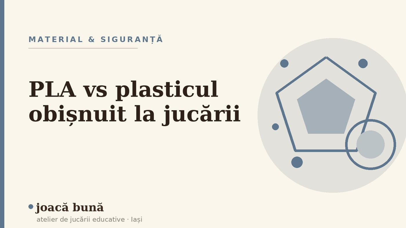 PLA vs plasticul obișnuit la jucării — blogul Idei de joacă al brandului joacă bună, atelier din Iași