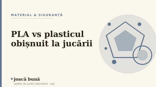 PLA vs plasticul obișnuit la jucării — blogul Idei de joacă al brandului joacă bună, atelier din Iași