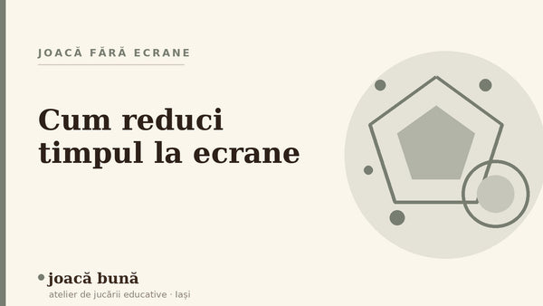 Cum reduci timpul la ecrane pentru un copil mic — blogul Idei de joacă al brandului joacă bună, atelier din Iași